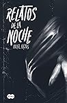Relatos de la noche by Uriel Reyes