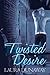 Twisted Desire by Laura Dunaway (2014-10-20)