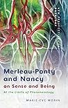Merleau-Ponty and Nancy on Sense and Being: At the Limits of Phenomenology (New Perspectives in Ontology)