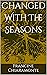 Changed With The Seasons: Poetry for Each Change During Life