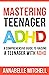 Mastering Teenager ADHD by Annabelle  Mitchell