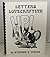 Letters Lovecraftian An Alphabet of Illuminated Letters Inspired by the Works of the Late Master of the Weird Tale...