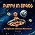 Puppy in Space: An Ultimate...