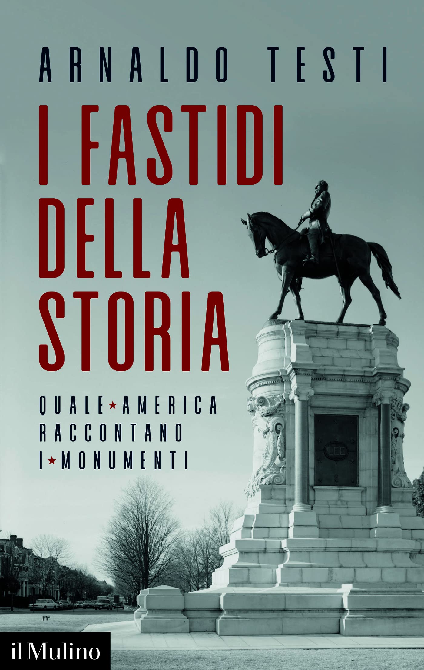 I fastidi della storia: Quale America raccontano i monumenti (Contemporanea) (Italian Edition)