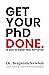 Get Your PhD Done by Benjamin Newton Get Your PhD Done by Benjamin Newton