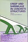 Creep and Shrinkage in Concrete Structures (Wiley Series in Numerical Methods in Engineering)