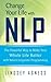 Change Your Life with NLP: The Powerful Way to Make Your Whole Life Better with Neuro-Linguistic Programming by Lindsey Agness(2010-04-10)