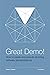 Great Demo!: How To Create And Execute Stunning Software Demonstrations