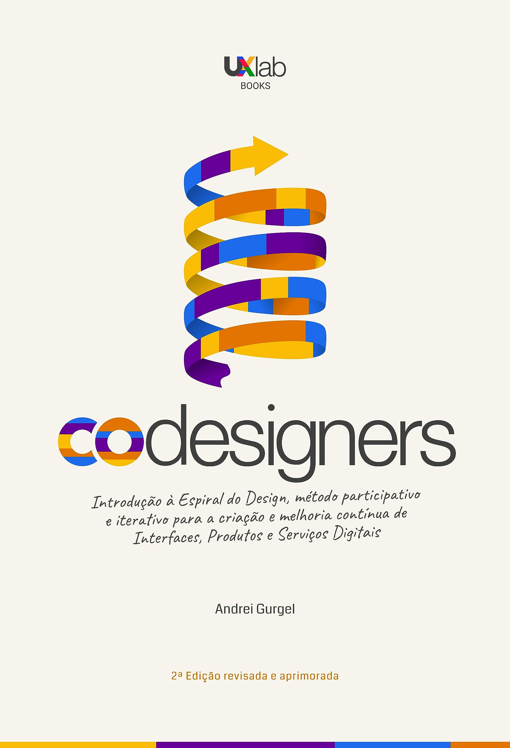 Codesigners: Introdução à espiral do design, método participativo e iterativo para a criação e melhoria contínua de interfaces, produtos e serviços digitais (Portuguese Edition)
