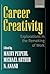 Career Creativity: Explorations in the Remaking of Work (2002-06-15)