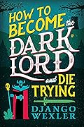 How to Become the Dark Lord and Die Trying (Dark Lord Davi #1) 
