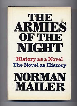 The Armies of the Night: History as a Novel, The Novel as History by Norman Mailer