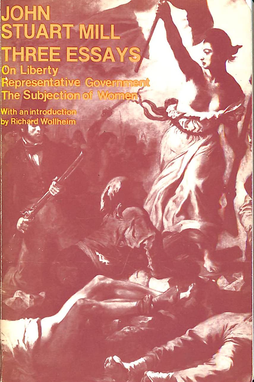 Three Essays: On Liberty, Representative Government, The Subjection of Women (Paperback)