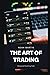 The Art of Trading: Strateg...