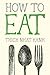 How to Eat[HT EAT][Paperback]