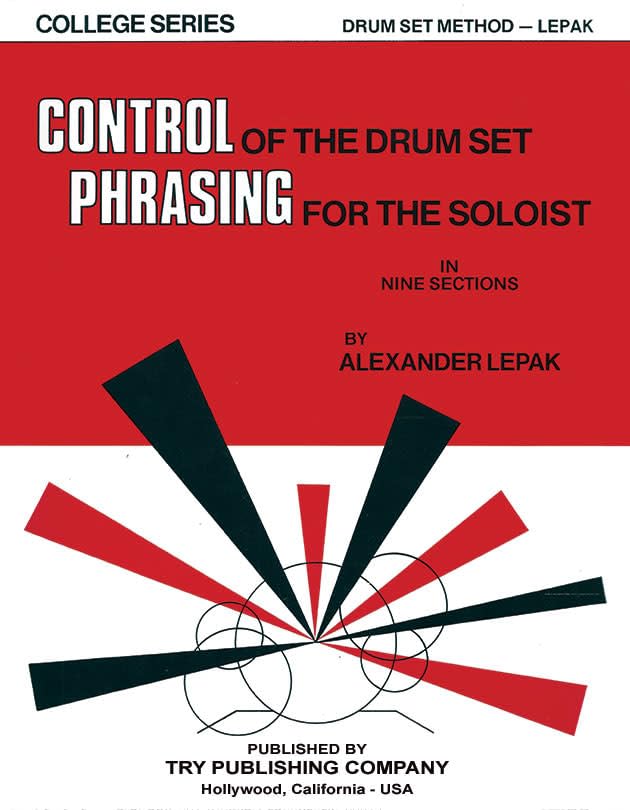 Control of the Drum Set - Phrasing for the Soloist in 9 Sections - by Alexander Lepak - TRY1149 (Paperback)