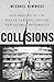 Collisions: The Origins of the War in Ukraine and the New Global Instability