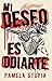Mi deseo es odiarte