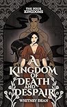 A Kingdom of Death and Despair (The Four Kingdoms, #3) A Kingdom of Death and Despair (The Four Kingdoms, #3)