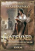Condemned Book 6: A Progression Fantasy LitRPG Series