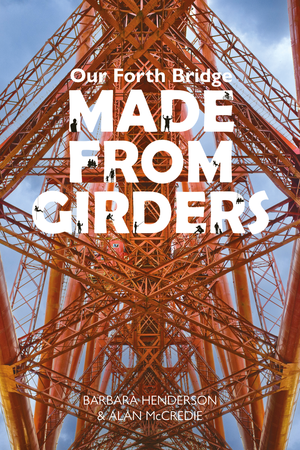 Our Forth Bridge: Made From Girders
