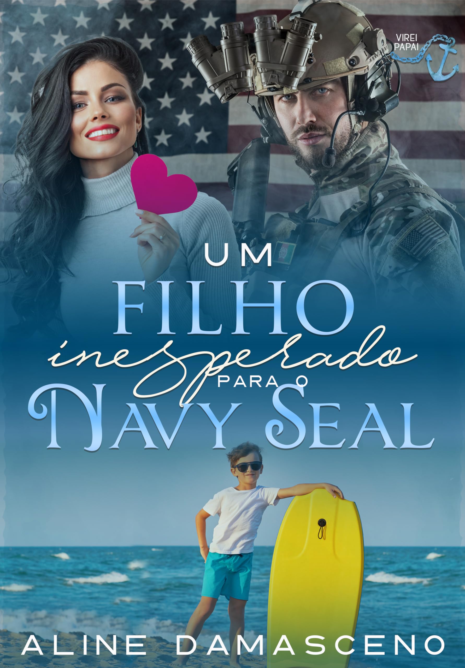 Um filho inesperado para o Navy Seal (Virei papai) (Portuguese Edition)