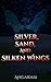 Silver, Sand, and Silken Wings