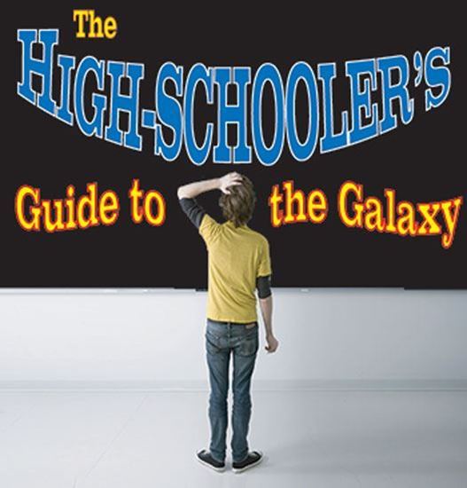 The High-Schooler's Guide to the Galaxy