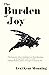 The Burden Of Joy