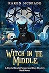 Witch in the Middle by Karen McSpade