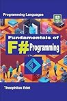 Fundamentals of F# Programming (Mastering Programming Languages Series) Fundamentals of F# Programming (Mastering Programming Languages Series)