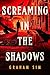 Screaming In The Shadows