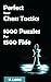 Perfect Your Chess Tactics - 1000 Puzzles For 1500 Fide
