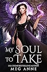 My Soul to Take by Meg Anne
