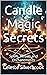 Candle Magic Secrets: Spell...
