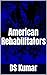 American Rehabilitators by DS Kumar