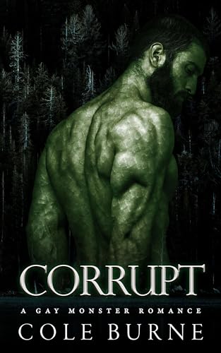 Corrupt: A Gay Monster Romance (Of Monsters, Not Men)