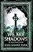 We Are Shadows by Gail Grant Park
