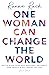 One Woman Can Change the World