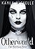 Otherworld by Kayla Michelle