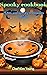 Spooky cookbook : 75 fun an...