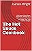 The Hot Sauce Cookbook by Darren Wright