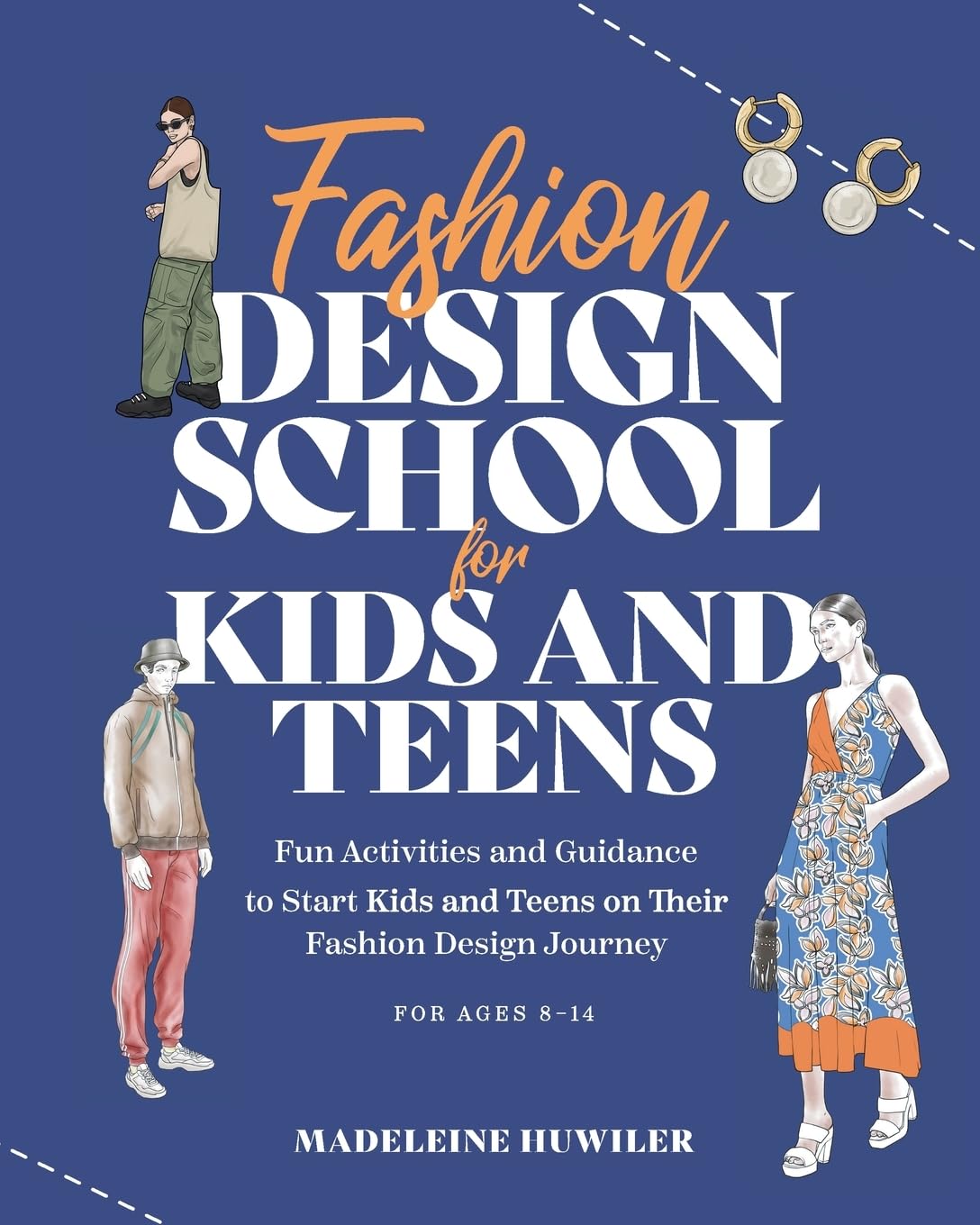 Fashion design school for kids and teens: The ultimate guide for young fashion lovers! (Paperback)