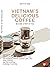 VIETNAM’S DELICIOUS COFFEE