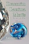 Draconim Lacrima Mortis by Lawrence Nault