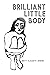 Brilliant Little Body