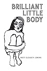 Brilliant Little Body by Brett Elizabeth Jenkins