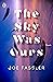 The Sky Was Ours