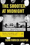 The Shooter at Midnight: Murder, Corruption, and a Farming Town Divided