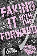 Faking It with the Forward (Wittmore U Hockey, #1)